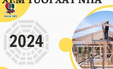 Tuổi hợp để xây nhà 2024 - An Lạc Việt